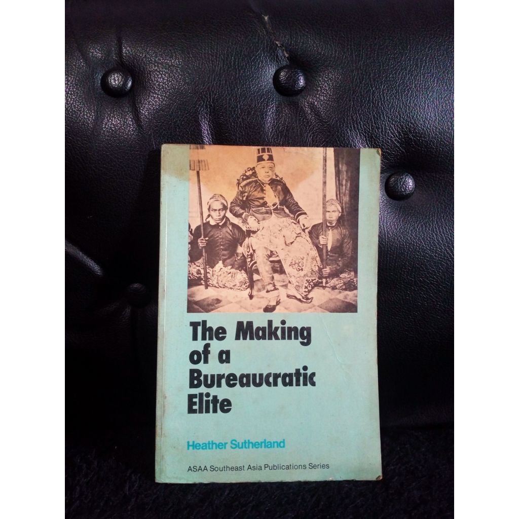 The Making Of A Bureaucratic Elite - Heather Sutherland