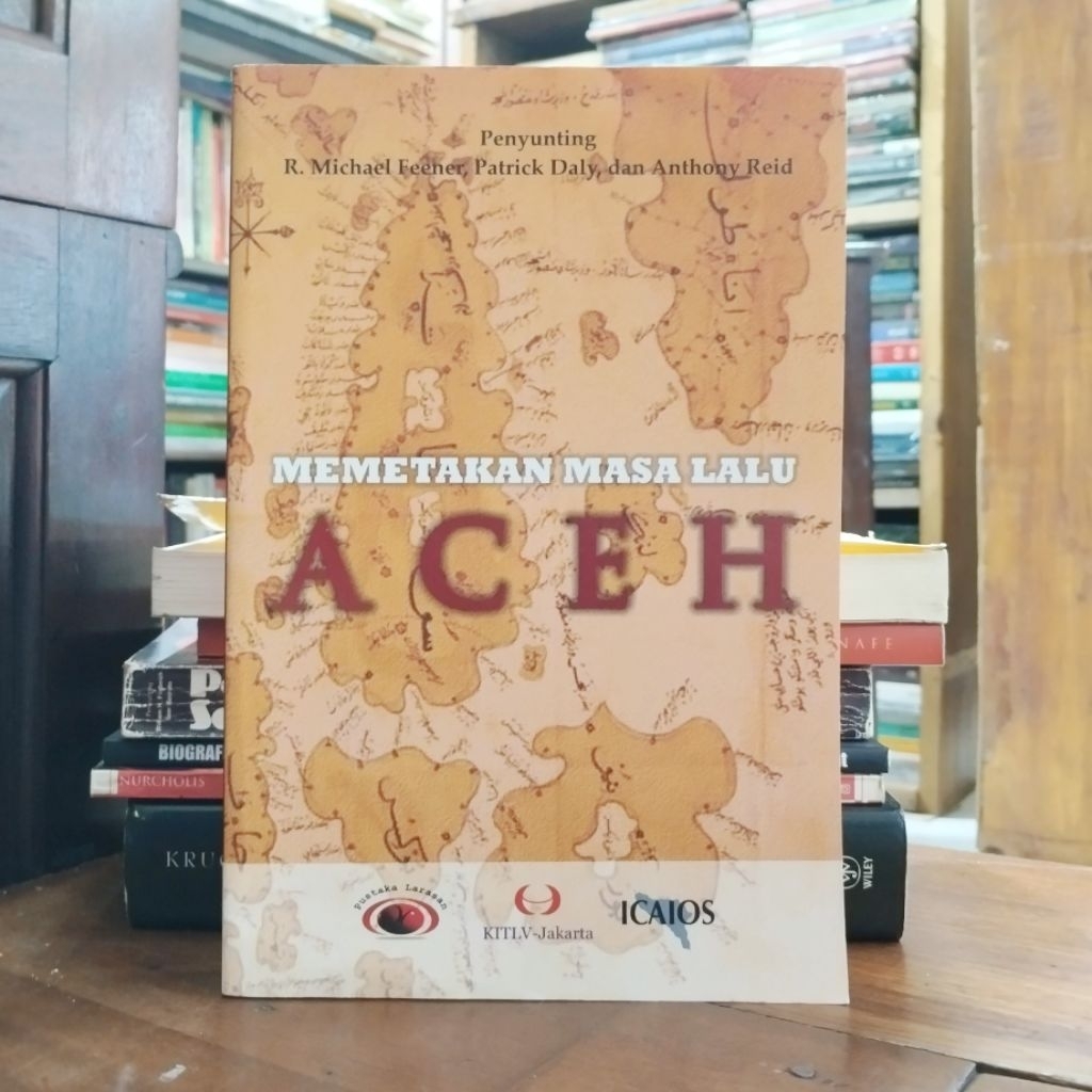 Memetakan Masa Lalu Aceh - R Michael Feener dkk