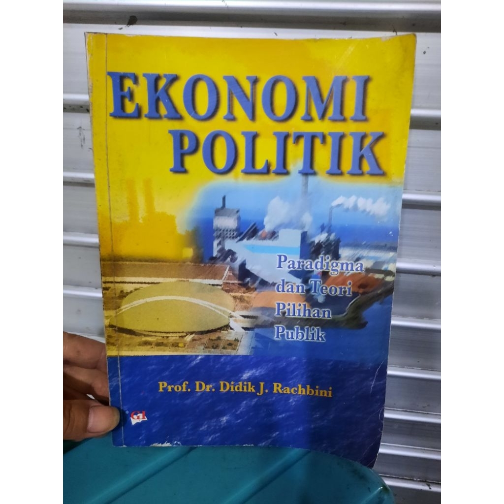 EKONOMI POLITIK PARADIGMA DAN TEORI PILIHAN PUBLIK oleh Prof Dr DIDIK J RACHBINI