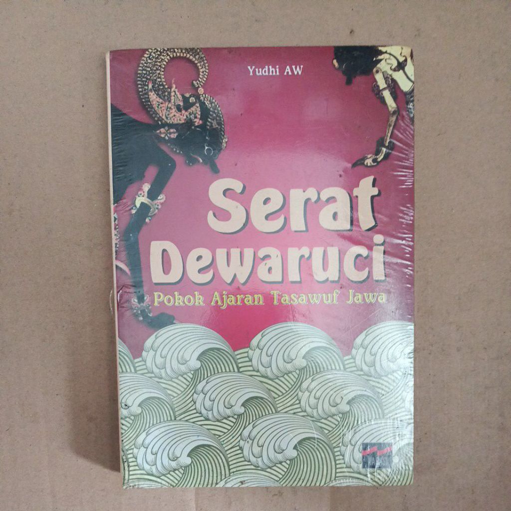 SERAT DEWARUCI Pokok Ajaran Tasawuf Jawa