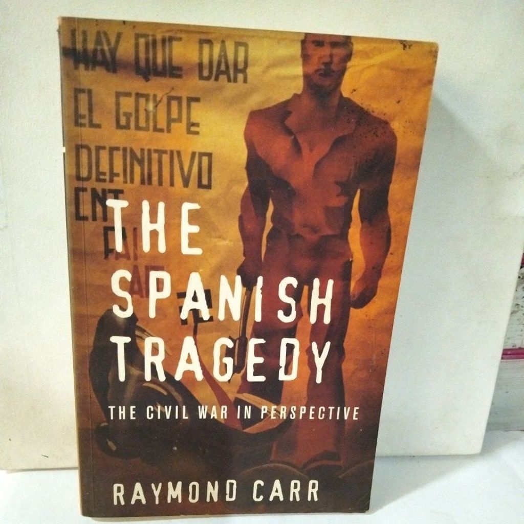 THE SPANISH TRAGEDY THE CIVIL WAR IN PERSPECTIVE by RAYMOND CARR