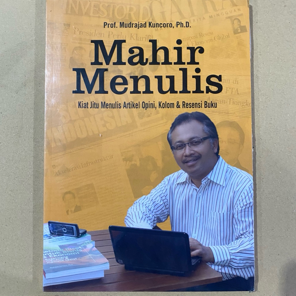 Buku MAHIR MENULIS kiat jitu menulis artikel opini resensi / prof mudrajad kuncoro / erlangga