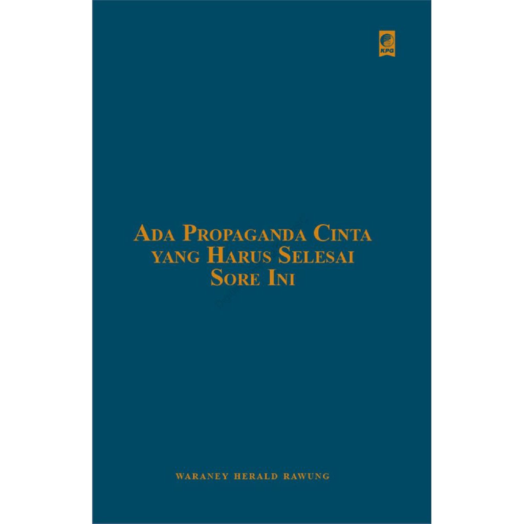 Ada Propaganda Cinta Yang Harus Selesai Sore Ini - Waraney Herald Rawung Buku Puisi