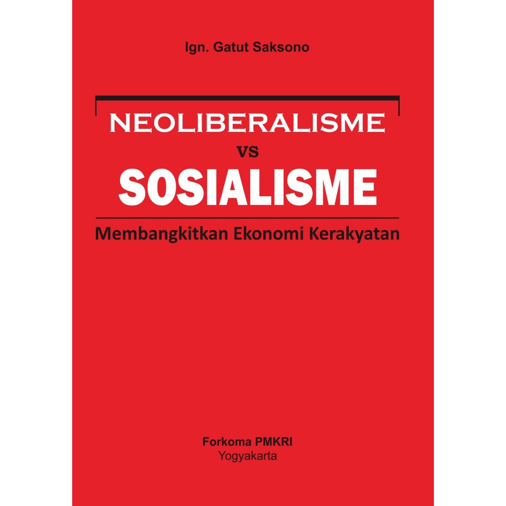 NEOLIBERALISME VS SOSIALISME MEMBANGKITKAN EKONOMI KERAKYATAN - IGN GATUT SAKSONO