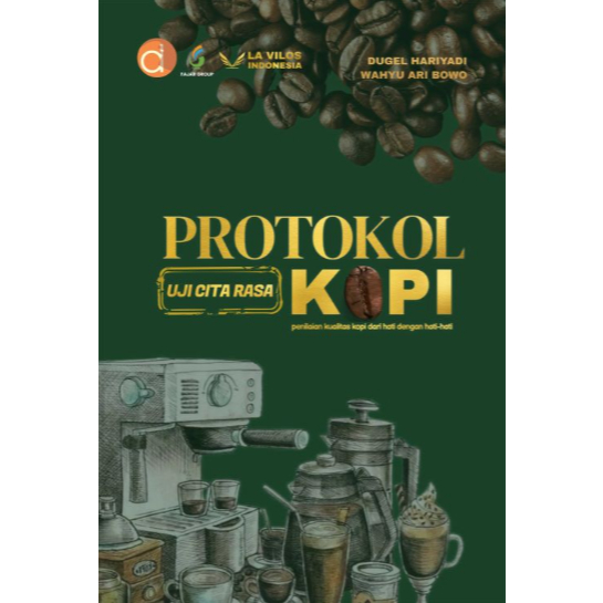 Buku Protokol Uji Cita Rasa Kopi Penilaian Kualitas Kopi dari Hati dengan Hati-hati - Buku ori -