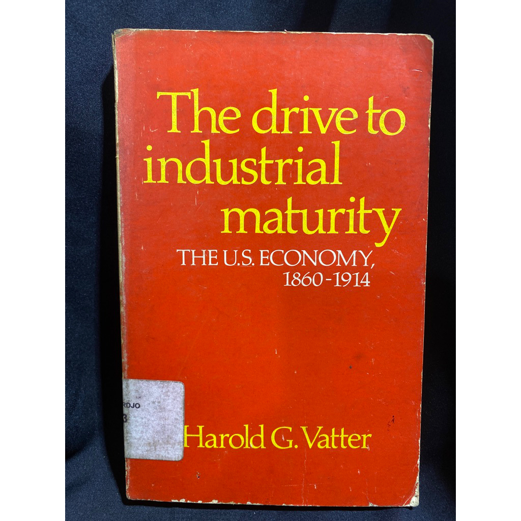 Buku Original THE DRIVE TO INDUSTRIAL MATURITY THE U.S.ECONOMY,1860-1914 -  HAROLD G. VATTER