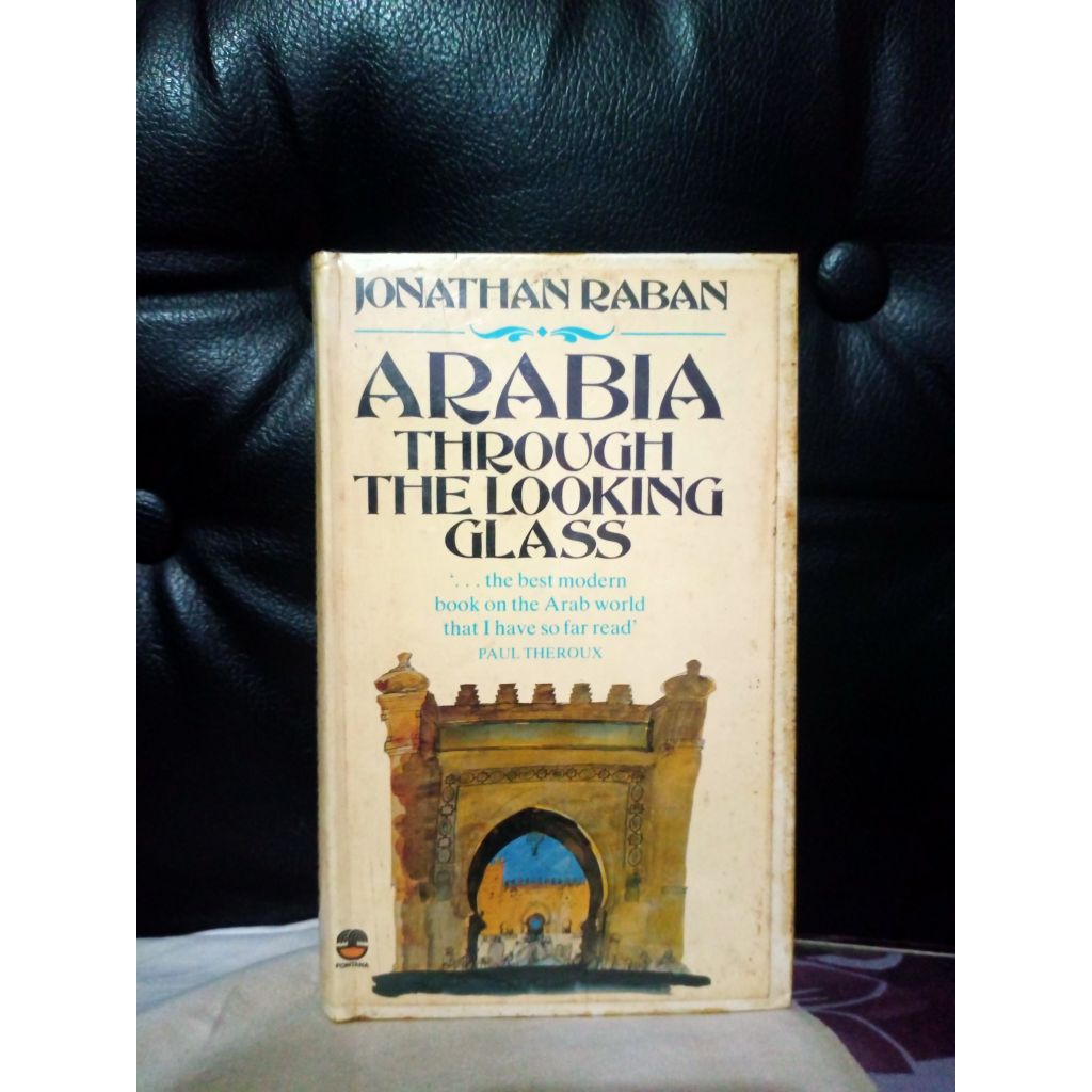 Arabia Through The Looking Glass - Jonathan Raban
