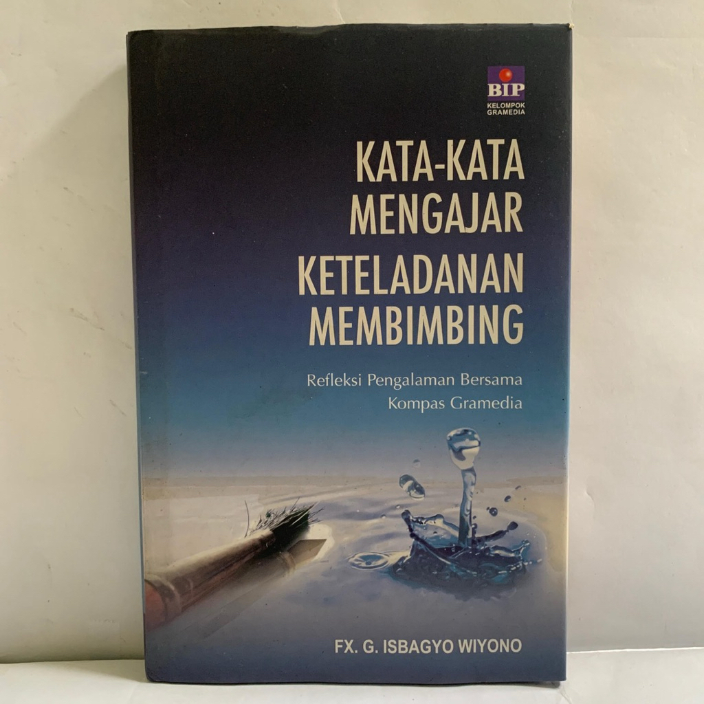 kata kata mengajar keteladanan membimbing refleksi pengalaman bersama kompas gramedia by Fx isbagyo 