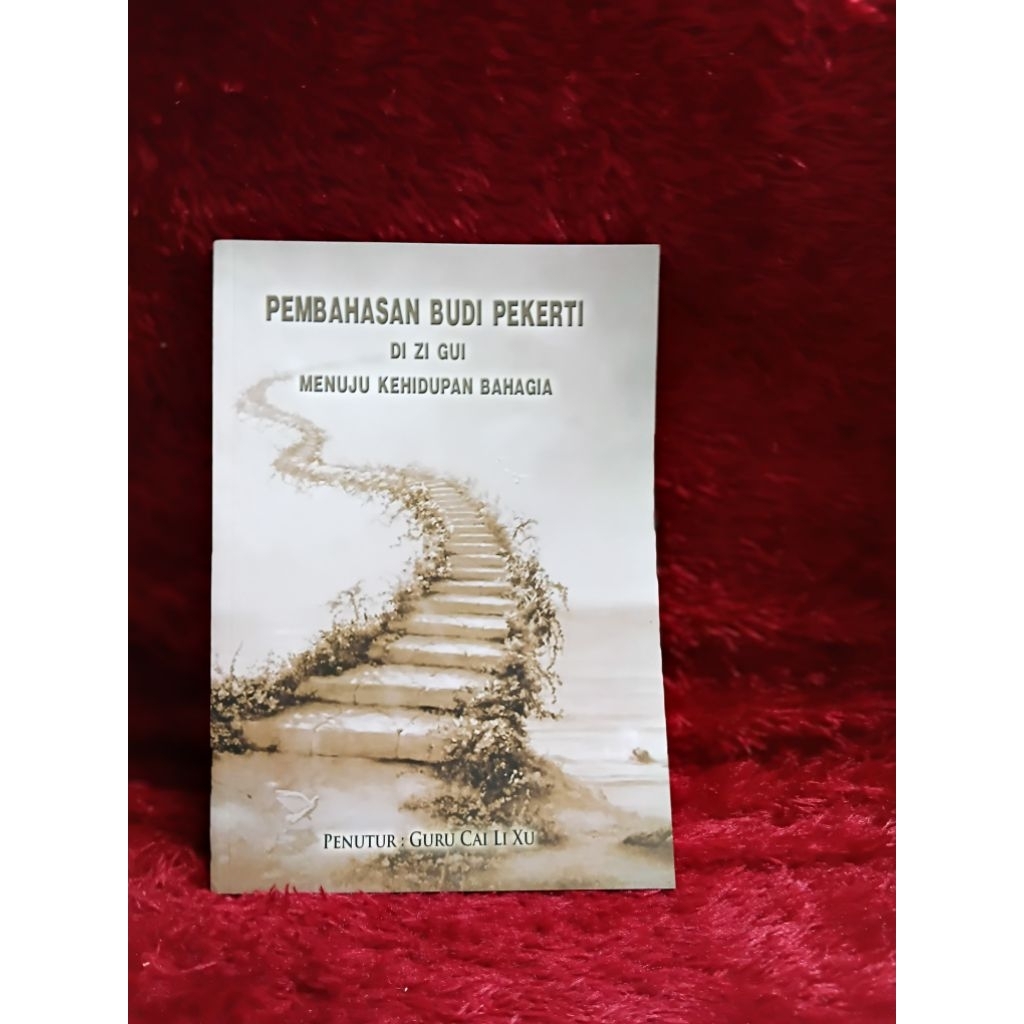 BUKU PEMBAHASAN BUDI PEKERTI ( DI ZI GUI ) MENUJU KEHIDUPAN BAHAGIA