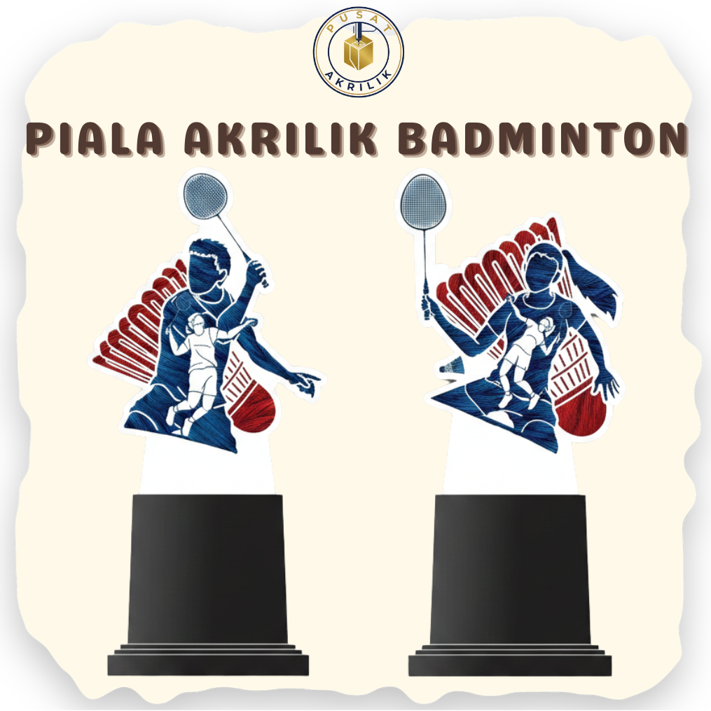 PIALA AKRILIK BADMINTON Model 1 - Piala Akrilik Badminton - Penghargaan Akrilik Murah