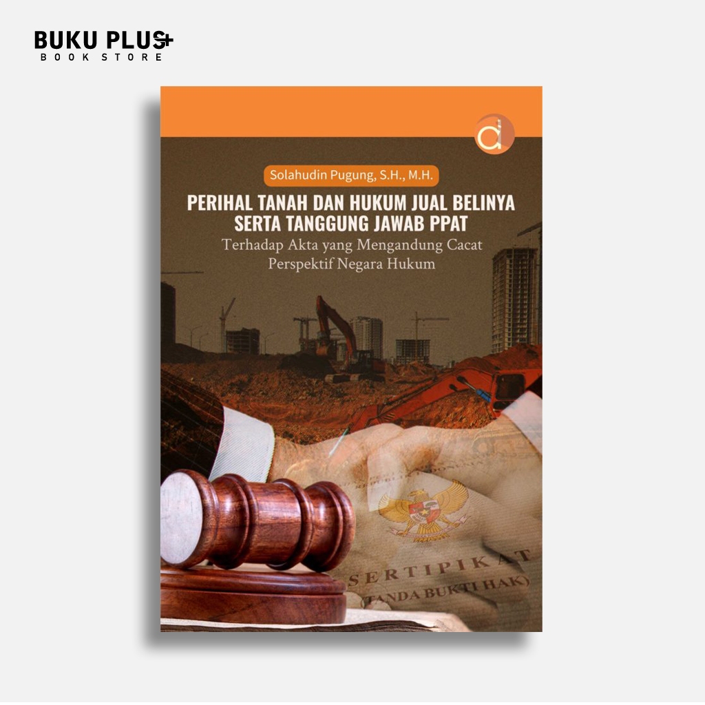 Buku Perihal Tanah dan Hukum Jual Belinya Serta Tanggung Jawab Ppat Terhadap Akta yang Mengandung Ca