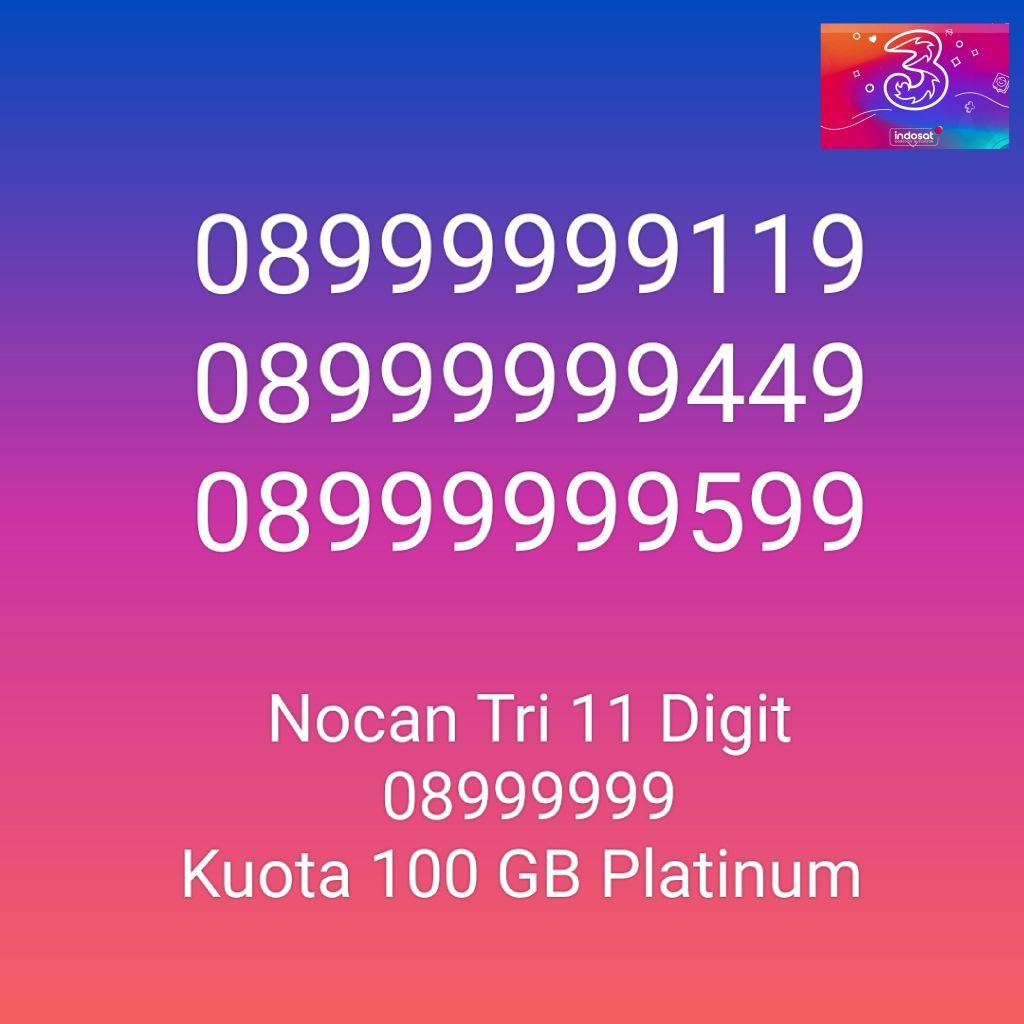 Nomor Cantik Nocan 11 Digit 8999999 Kuota 100GB Kartu Perdana Tri Three 4G LTE Kuota 100GB Prabayar 