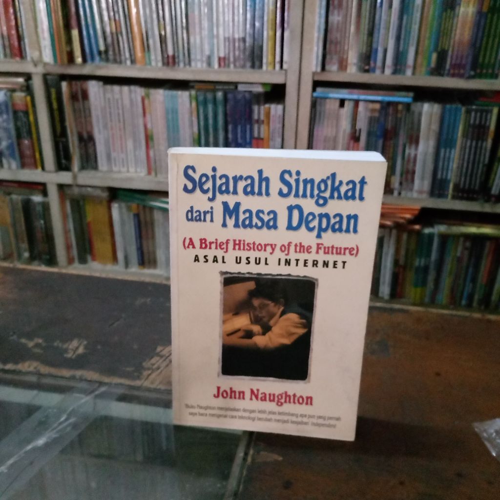 SEJARAH SINGKAT DARI MASA DEPAN ( ASAL-USUL INTERNET )-Penulis: John Naughton.