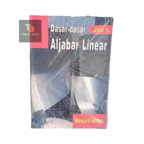 Buku Dasar Dasar Aljabar Linear Jilid 1 - Howard Anton - Binarupa Aksara Terapibuku Original