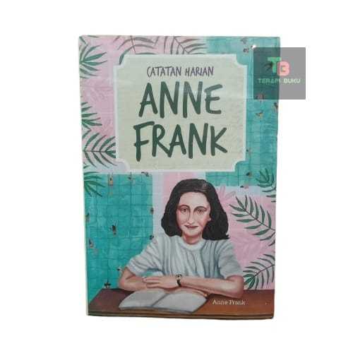 Buku Catatan Harian Anne Frank - Kisah Nyata Korban Perang Dunia II - Narasi Terapibuku Original