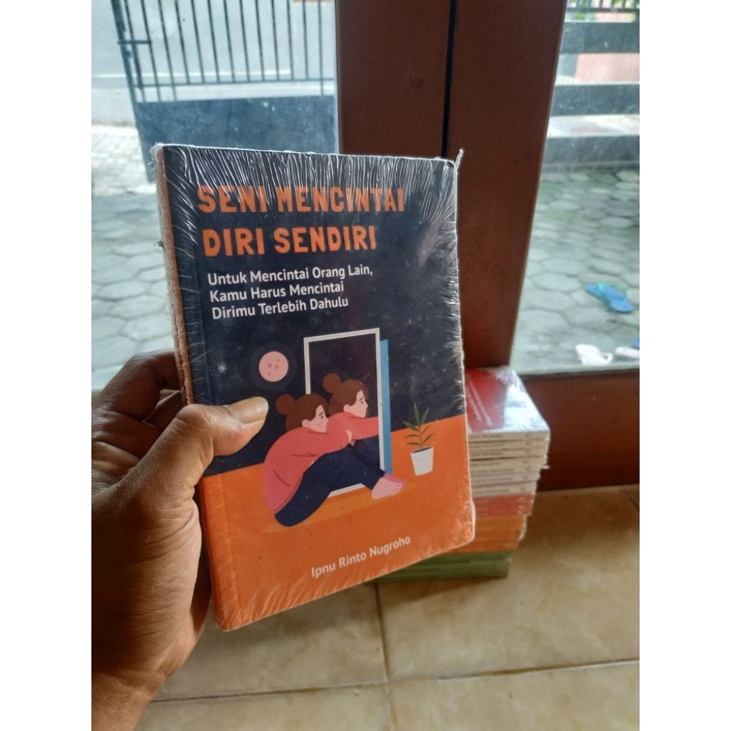 buku SENI MENCINTAI DIRI SENDIRI untuk mencintai orang lain kamu harus mencintai dirimu terlebih dah