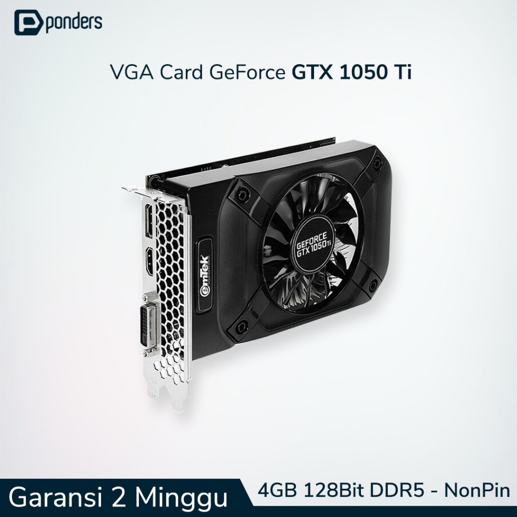 VGA GTX 1050 Ti / VGA Card GTX 1050 Ti - 4GB 128BIT DDR5 (Non Pin)