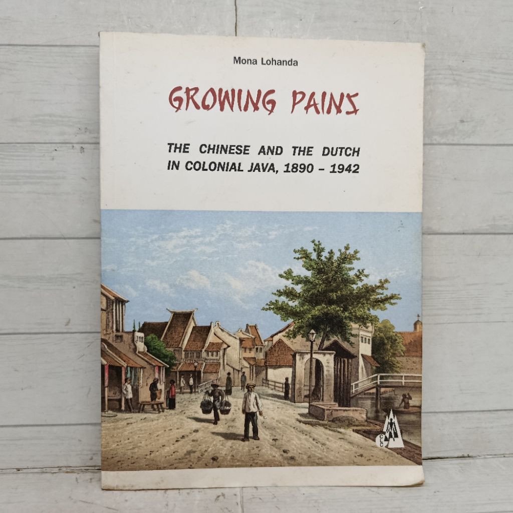 Buku Mona Lohanda Growing Pains The Chinese And The Dutch In Colonial Java 1890-1942 Softcover Bahas