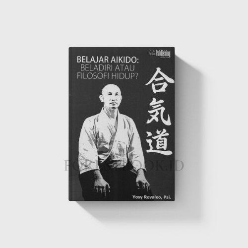 Buku Belajar Aikido : Beladiri Atau Filosofi Hidup?