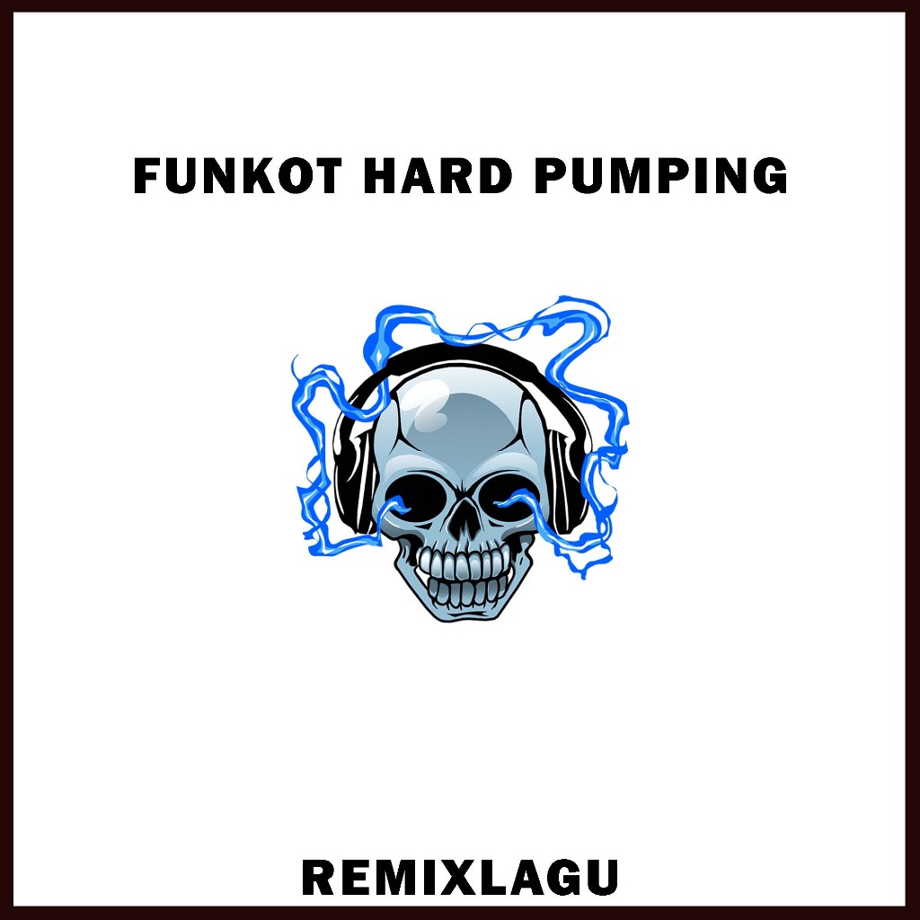 Funkot Hard Pumping + Mixtape 1 Jam