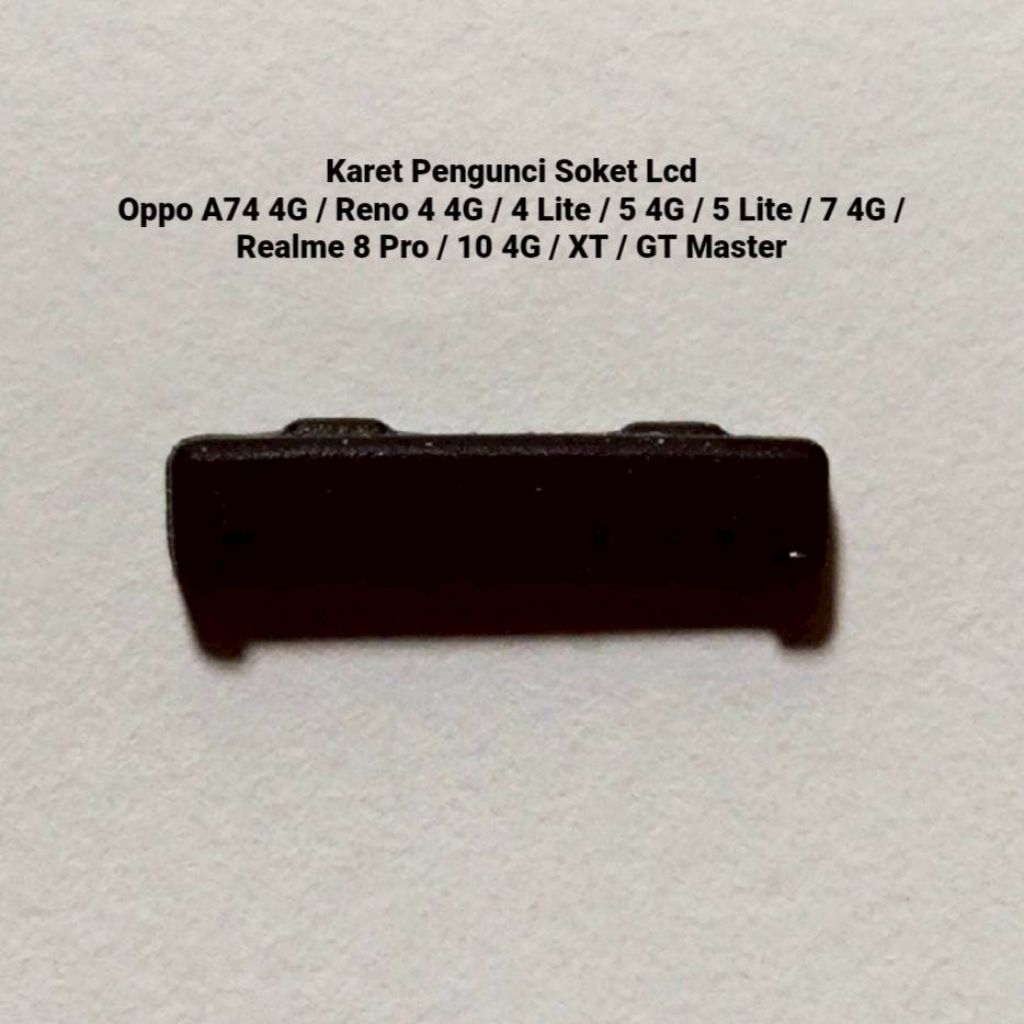 Karet Socket Lcd Oppo A74 4G / Reno 4 4G / 4 Lite / 5 4G / 5 Lite / 7 4G / Realme 8 Pro / 10 4G / XT