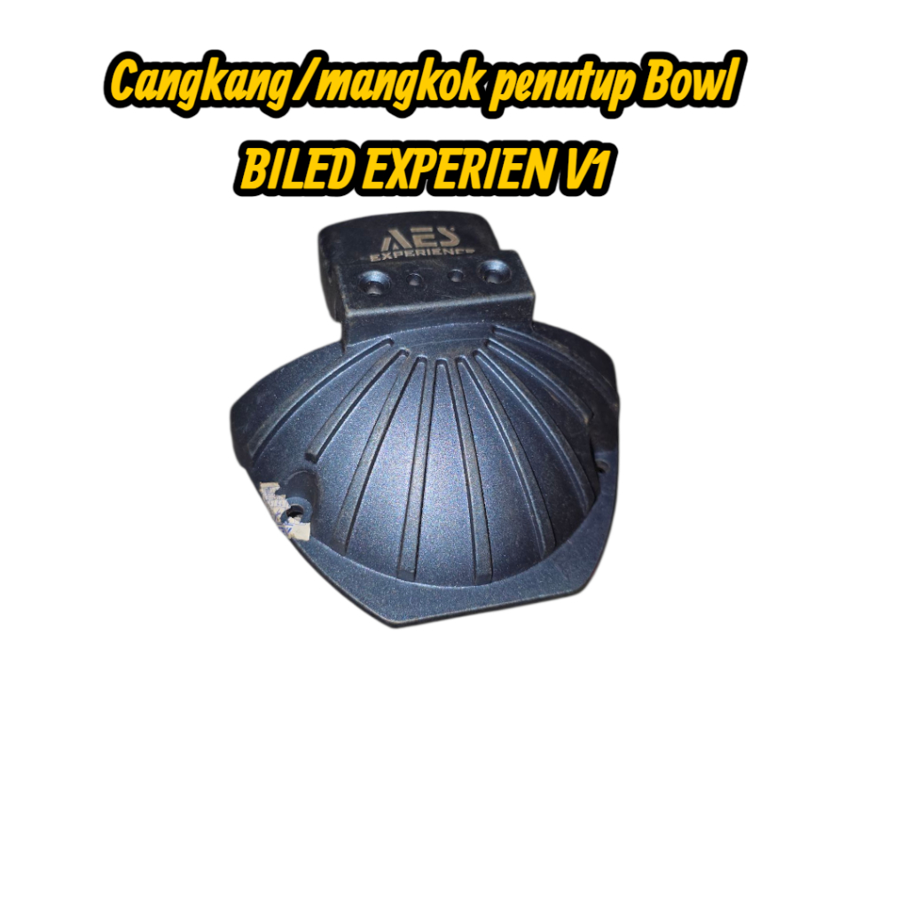 Cover Bowl / Cangkang Untuk Bowl Biled Aes Experien