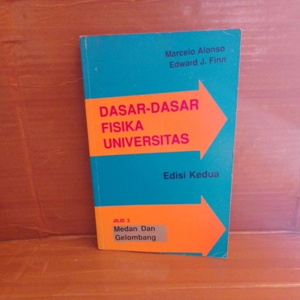 Buku Dasar-dasar Fisika Universitas Edisi Kedua Jilid 2 Medan Dan Gelombang by Marcelo Alonso&Edward