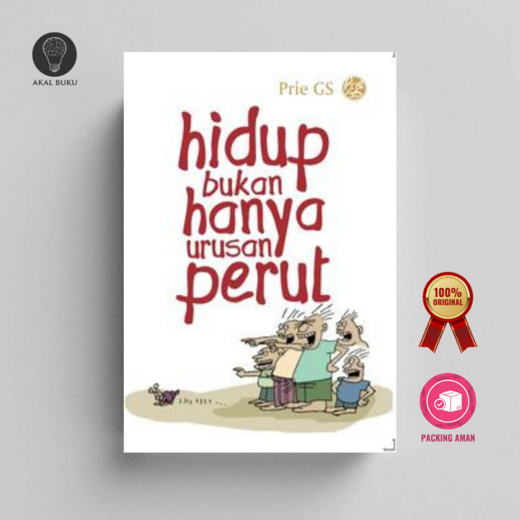 Hidup Bukan Hanya Urusan Perut - Prie GS