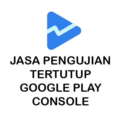 Jasa Pengujian Tertutup G0ogle Play Console | Jasa Godev Satuan Email/Device