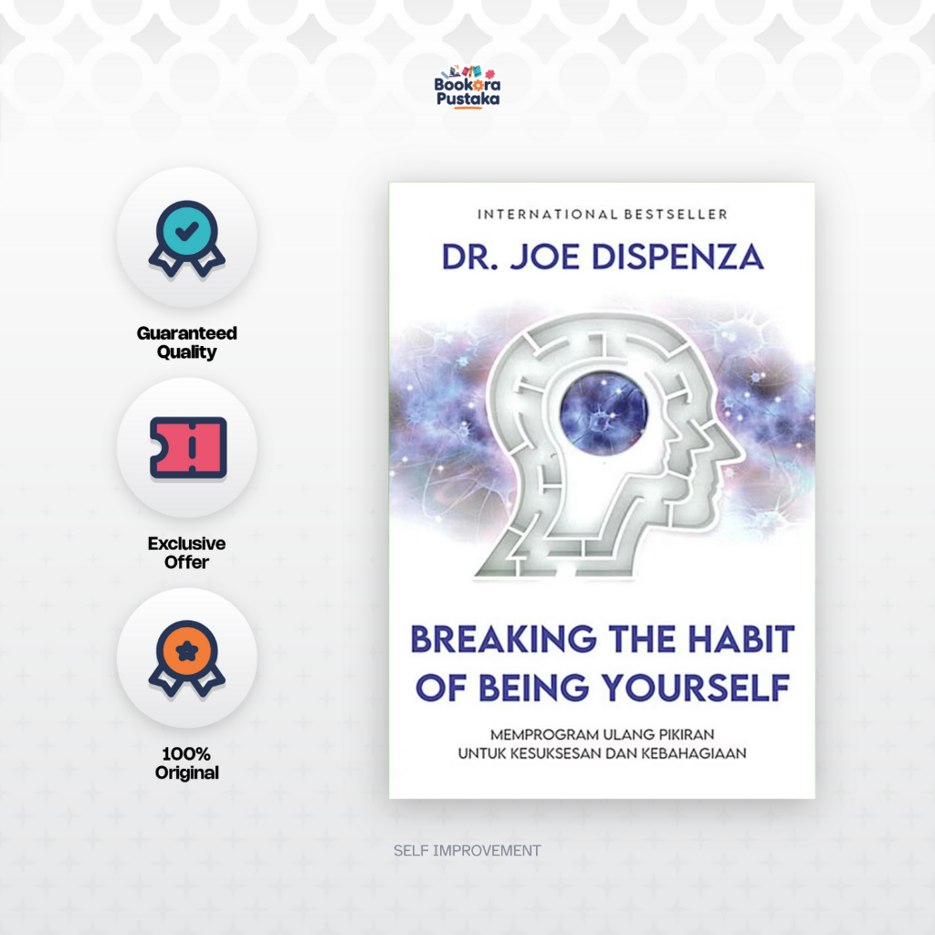 Bookora Pustaka - Buku Breaking The Habit Of Being Yourself (Dr. Joe Dispenza)