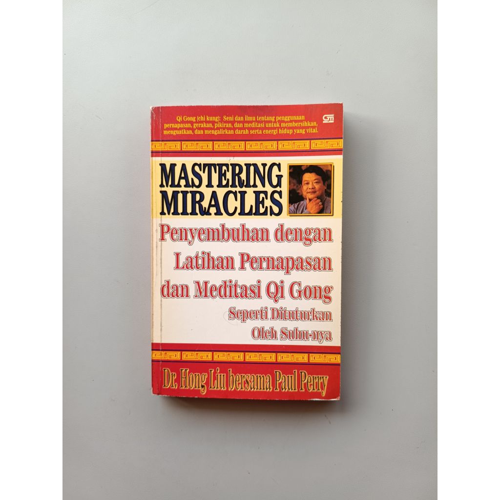 MASTERING MIRACLES PENYEMBUHAN DENGAN LATIHAN PERNAPASAN & MEDITASI QI GONG - DR HONG LIU (ORIGINAL)