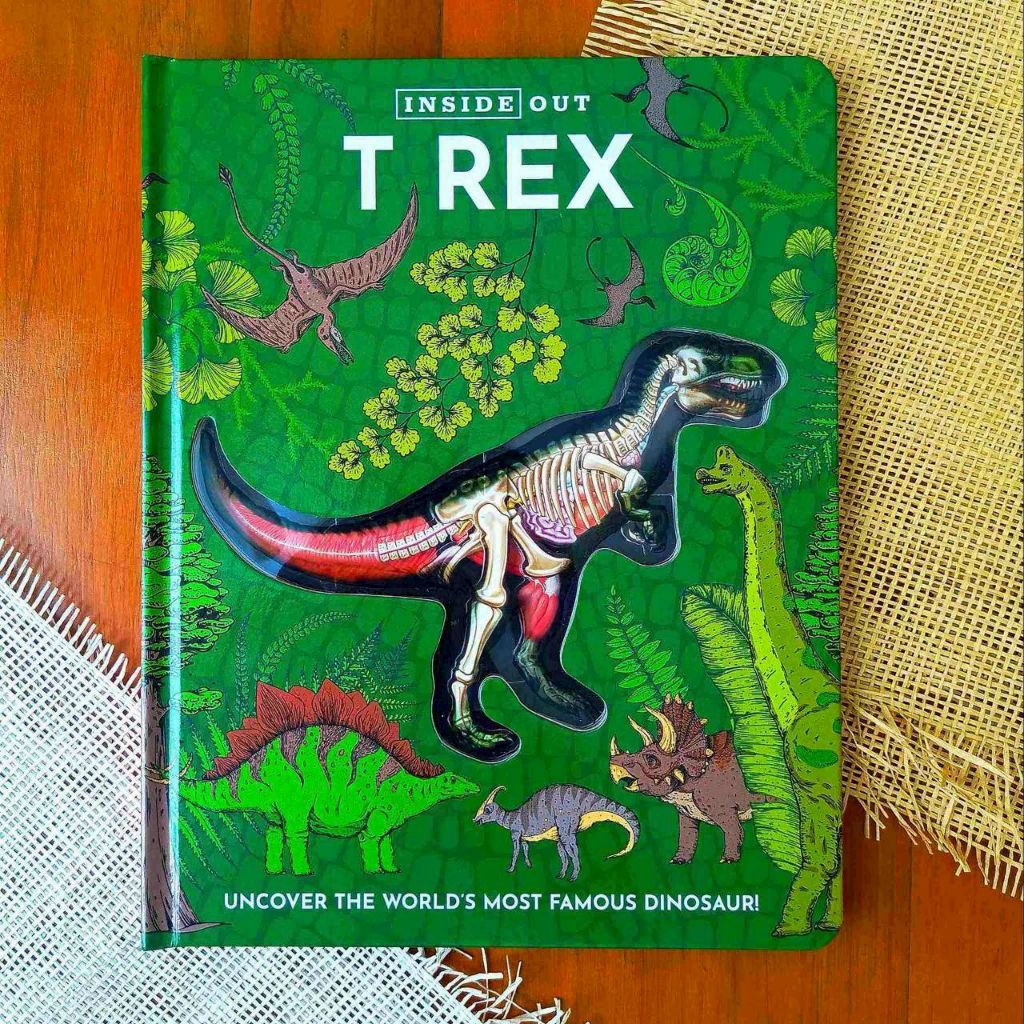 INSIDE OUT T REX Uncover the World’s Most Famous Dinosaur