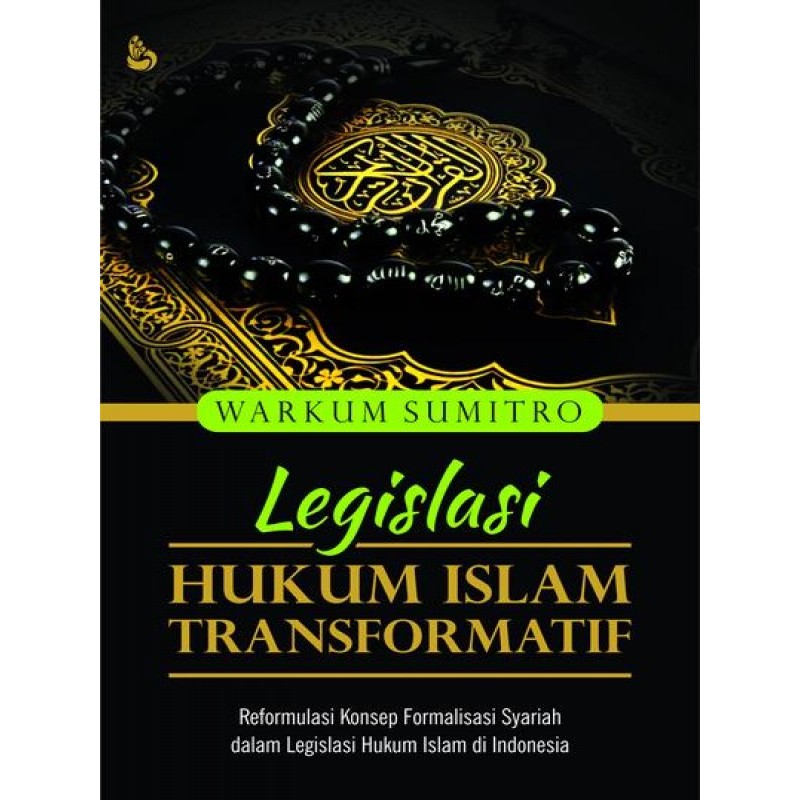 LEGISLASI HUKUM ISLAM TRANSFORMATIF_WARKUM SUMITRO