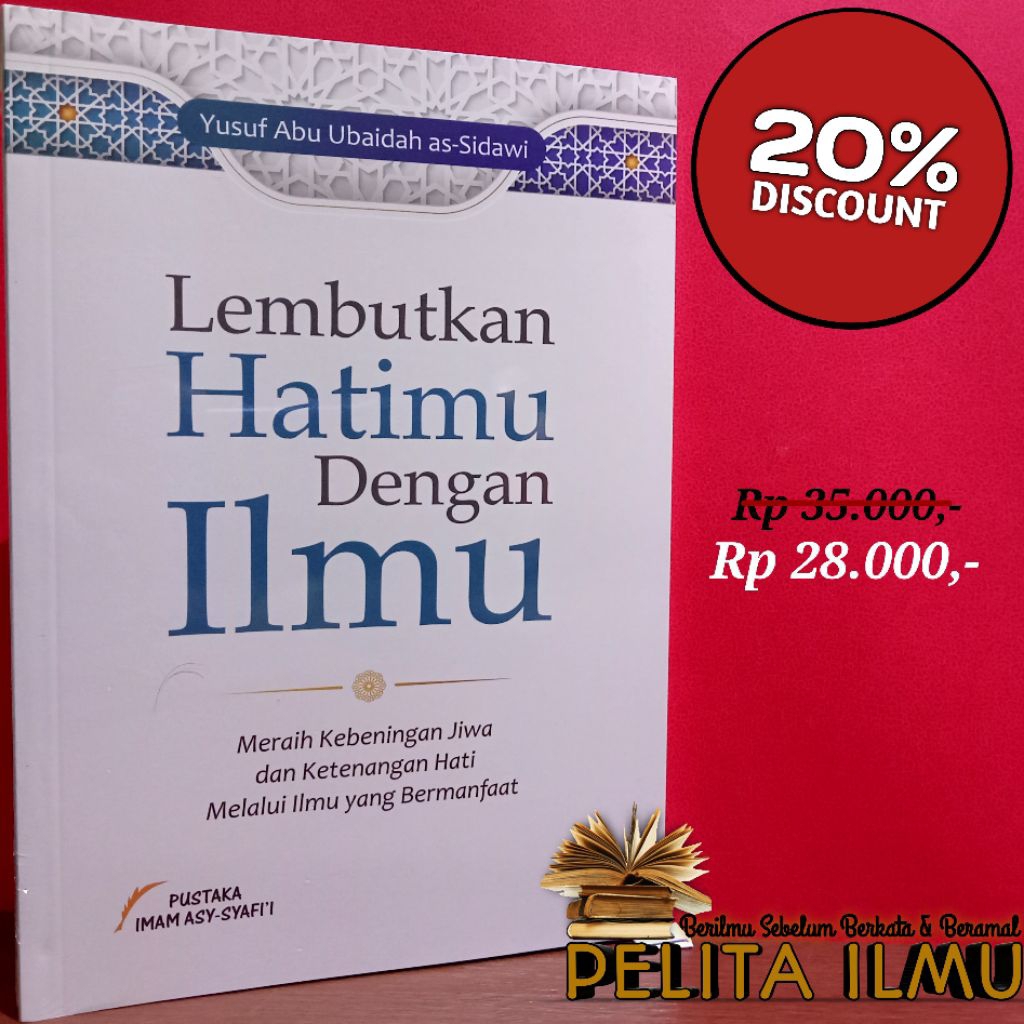 Buku Lembutkan Hatimu Dengan Ilmu - Meraih Kebeningan Jiwa Dan Ketenangan Hati Melalui Ilmu Yang Ber