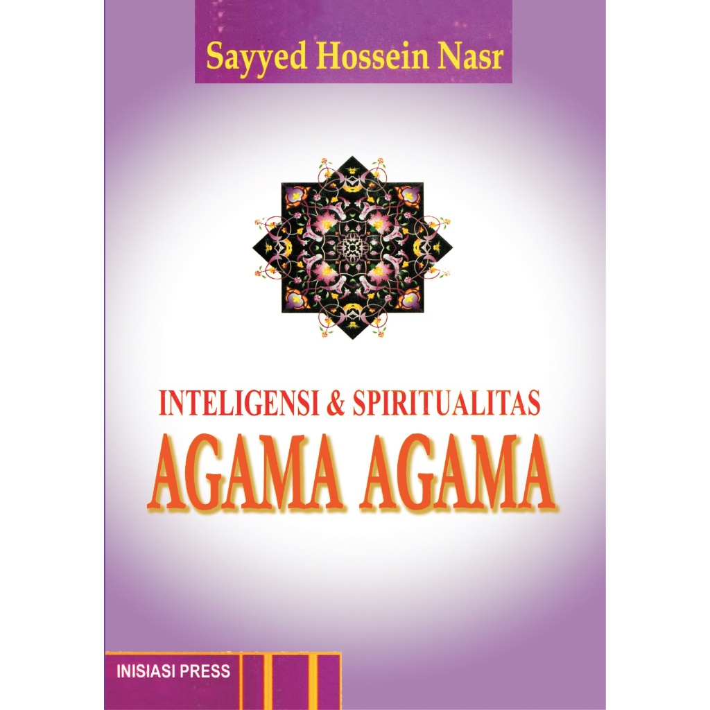 Inteligensi dan Spiritualitas Agama-Agama - Sayyed Hossein Nasr