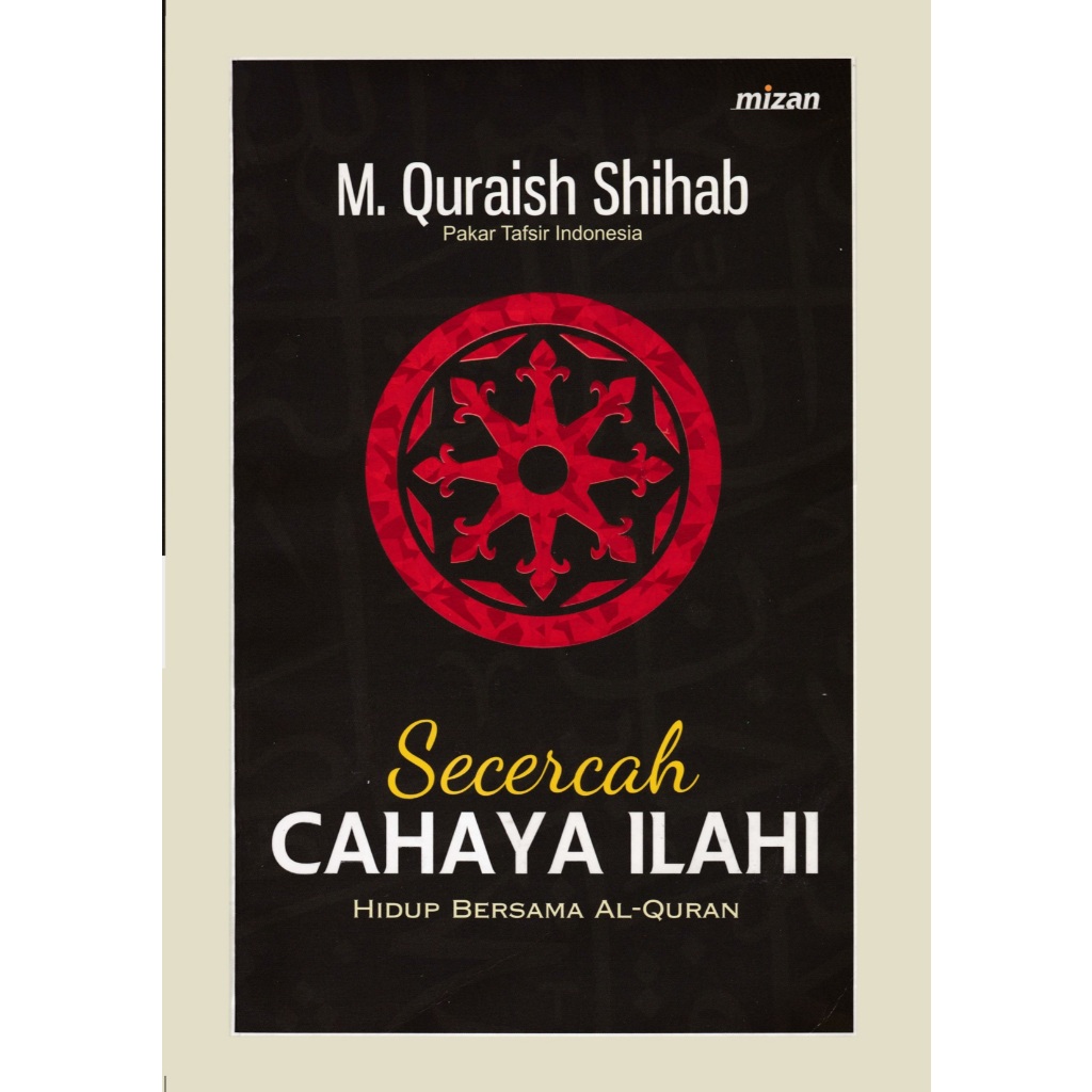 Secercah Cahaya Ilahi hidup bersama Al-Quran - M.Quraish Shihab