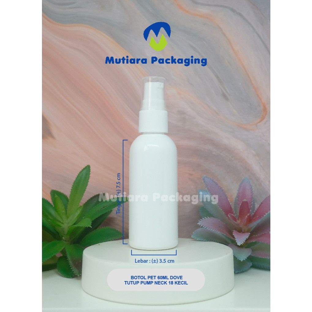 BOTOL PET 60ML DOVE / TUTUP PUMP N18 KECIL - BOTOL PET TUTUP PUMP N18 KECIL 60ML DOVE