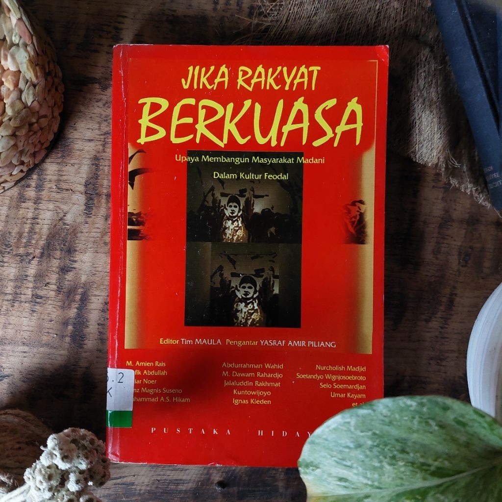 [ORIGINAL] JIKA RAKYAT BERKUASA; Upaya Membangun Masyarakat Madani Dalam Kultur Feodal Pengantar : Y