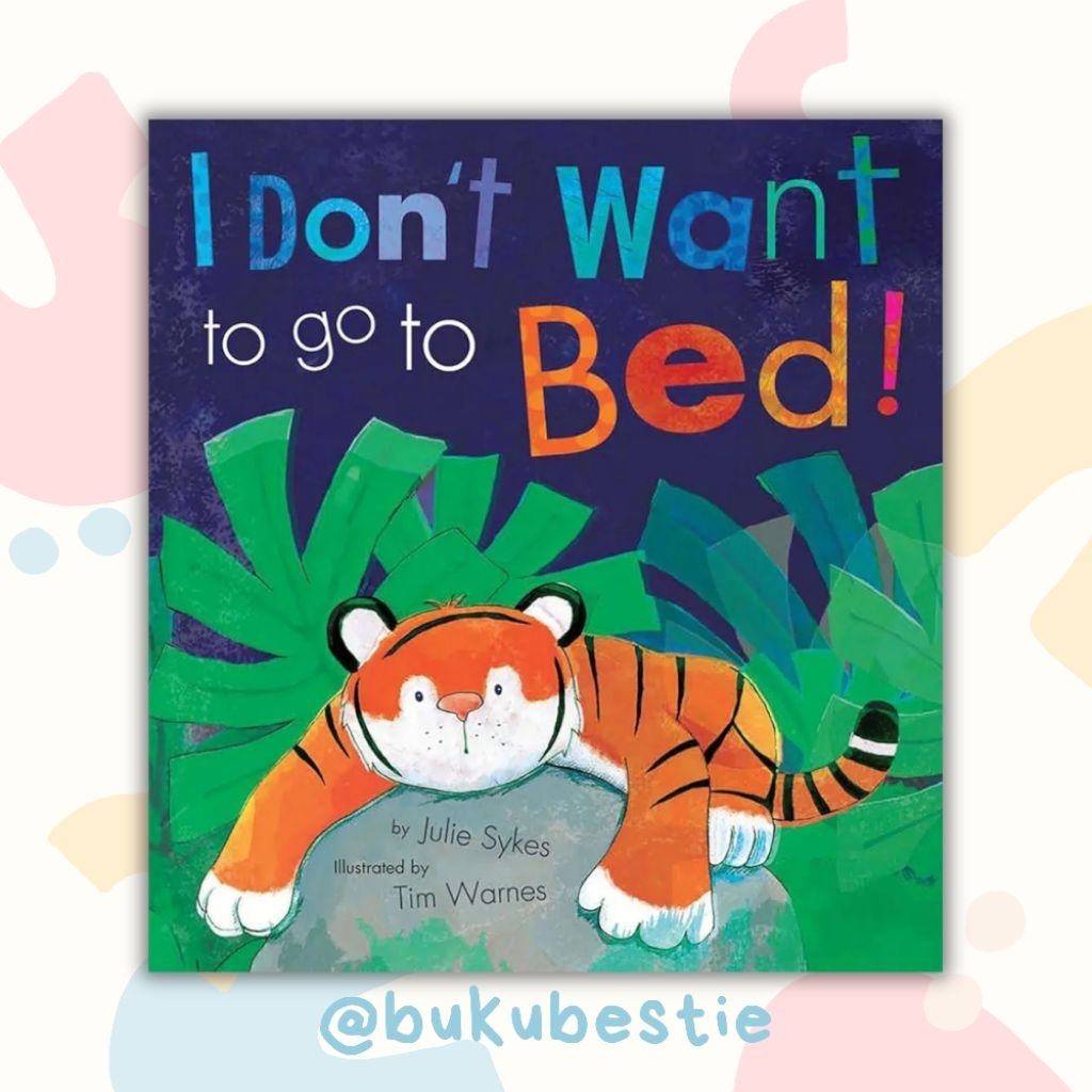 [PRELOVED LIKE NEW] I Don't Want to Go to Bed - Buku Cerita Anak Bergambar - Bedtime Story - Paperba