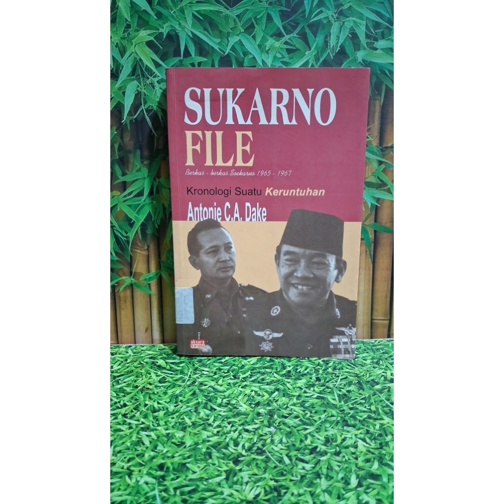 Sukarno File - A book by Antonie C.A. Dake