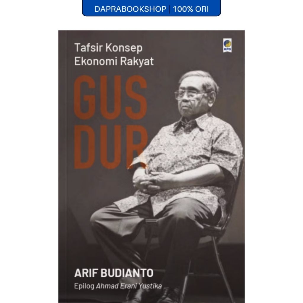 Tafsir Konsep Ekonomi Rakyat Gus Dur - Arif Budianto - Gramedia