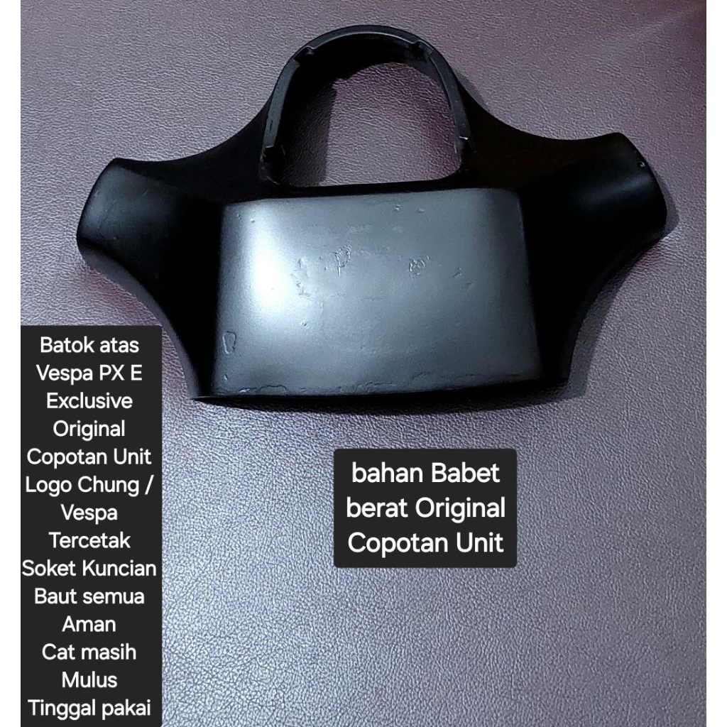 Batok atas Vespa PX E Exclusive Original Copotan Unit 
Logo Chung /Vespa Tercetak 
Soket Kuncian Bau