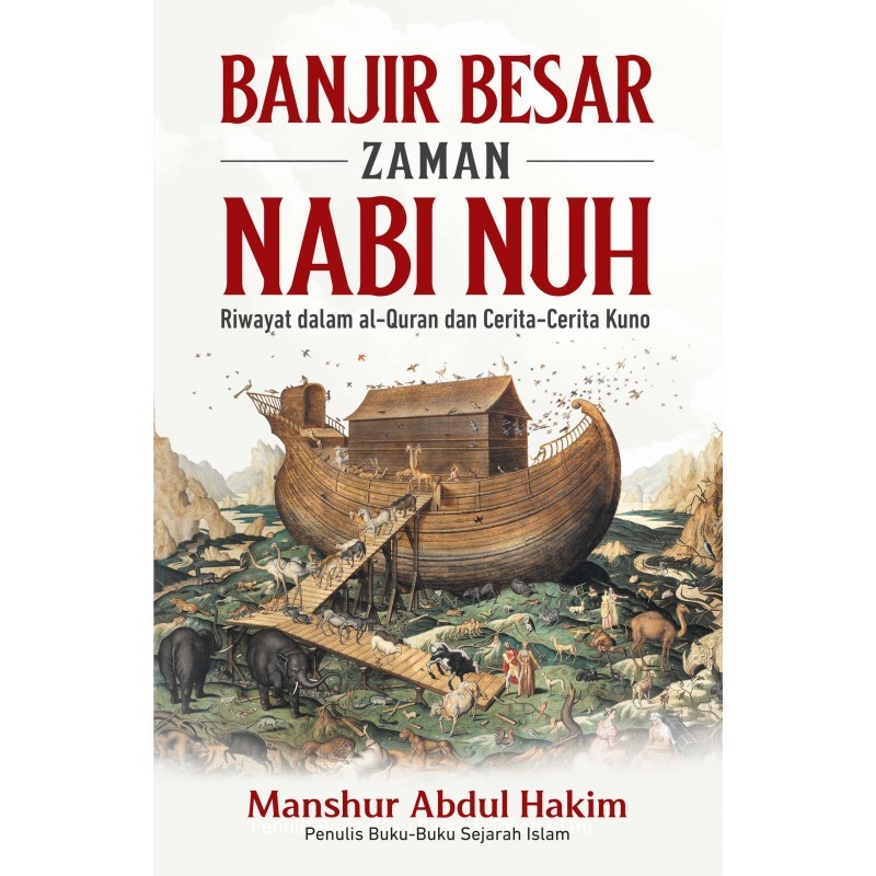 BANJIR BESAR ZAMAN NABI NUH: Riwayat dalam al-Quran dan Cerita-Cerita Kuno (BUKU SEJARAH)