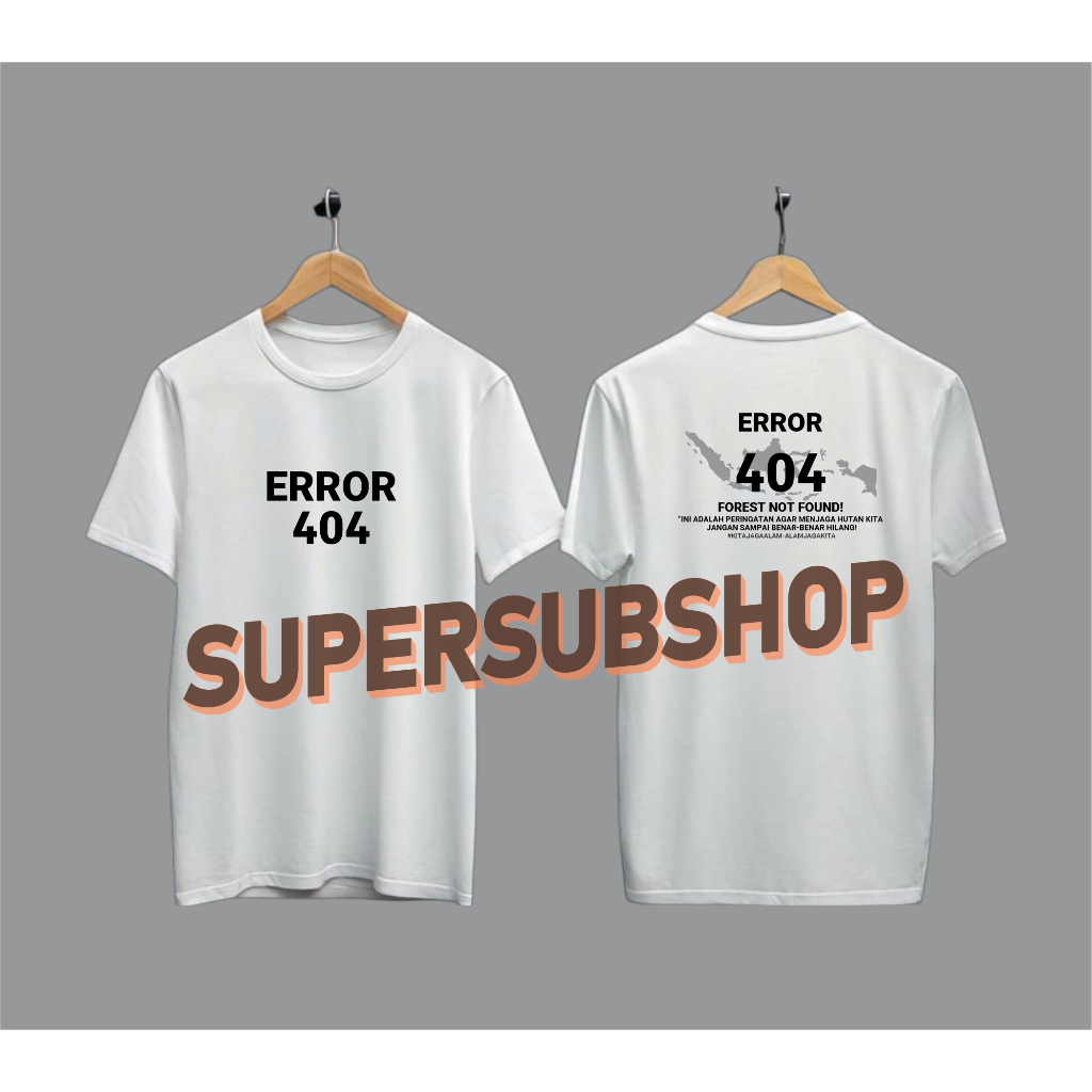 Kaos Viral ERROR 404 FOREST NOT FOUND Kita Jaga Hutan - Hutan Jaga Kita Bahan Cotton Combed 30s