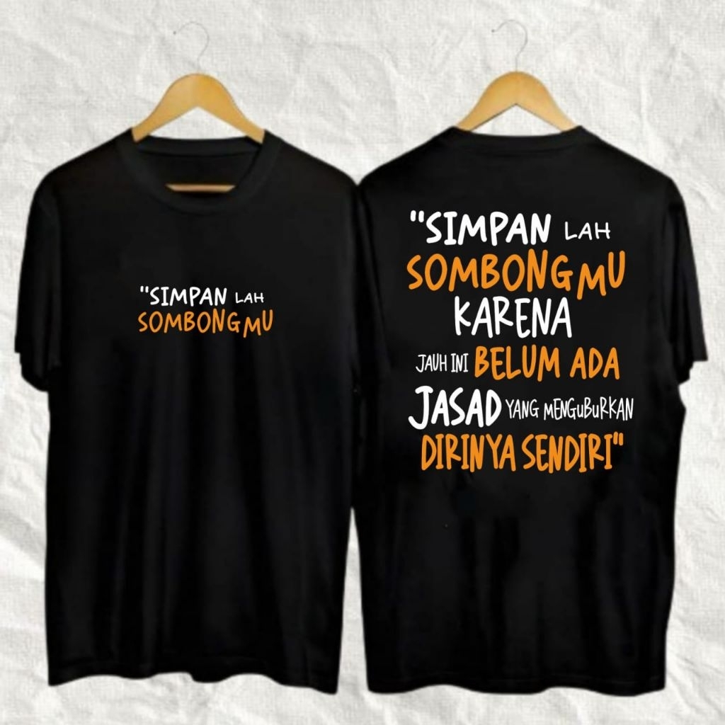 Kaos Distro Unisex | Motif Kata Kata Simpanlah Sombongmu / Baju Distro Cowok / Cewek