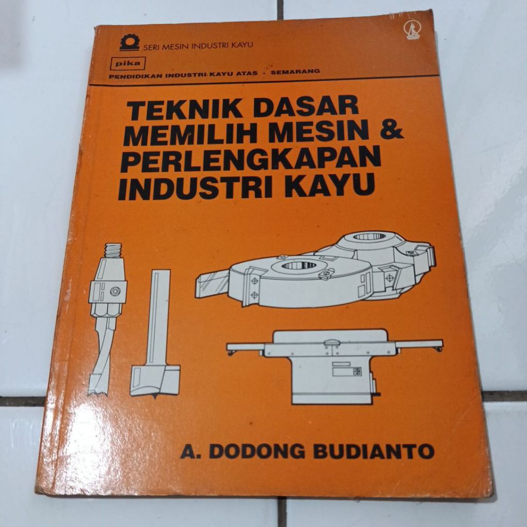 TEKNIK DASAR MEMILIH MESIN & PERLENGKAPAN INDUSTRI KAYU