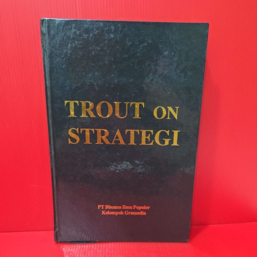Buku Trout on Strategi - Menguasai Benar Konsumen, Menaklukkan Pasar - Jack Trout