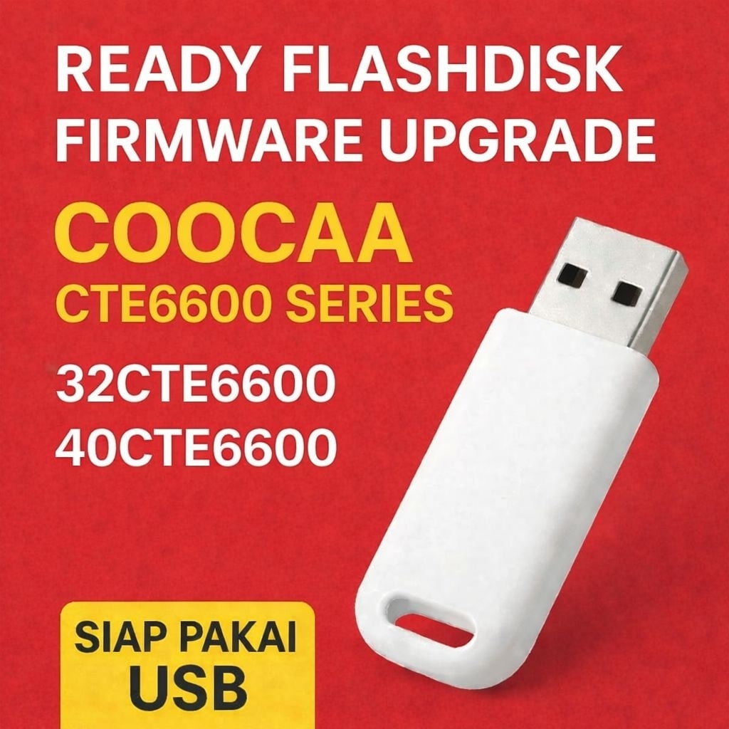 Flashdisk Firmware Tinggal Colok Untuk Upgrade TV COOCAA CTE6600 Series (32CTE6600 dan 40CTE6600)