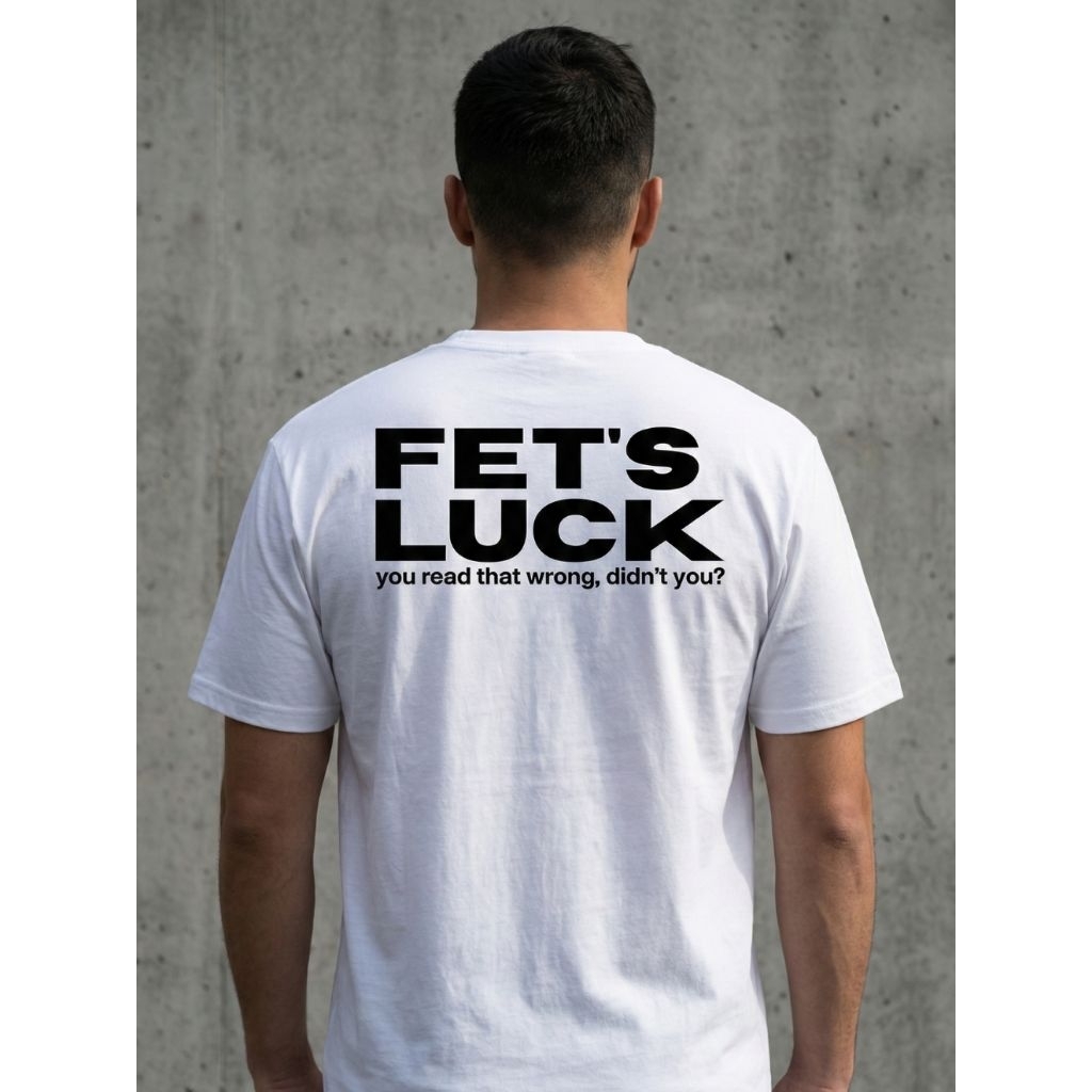 KANVAS ID Kaos Pria Putih "FET'S LUCK" - T-Shirt Grafis Kata Lucu & Sarkas Prank