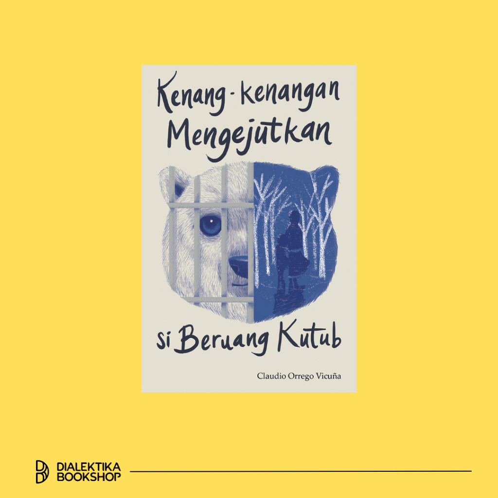NOVEL KENANG-KENANGAN MENGEJUTKAN SI BERUANG KUTUB - CLAUDIO ORREGO VICUNA